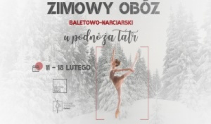 Zimowy obóz baletowo – narciarski u podnóża Tatr 2024!